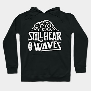 I Still can Hear the Waves Hoodie